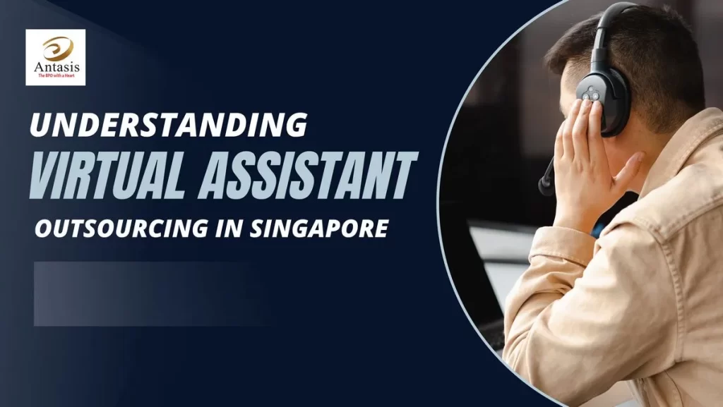 Understanding Virtual Assistant Outsourcing Service in Singapore