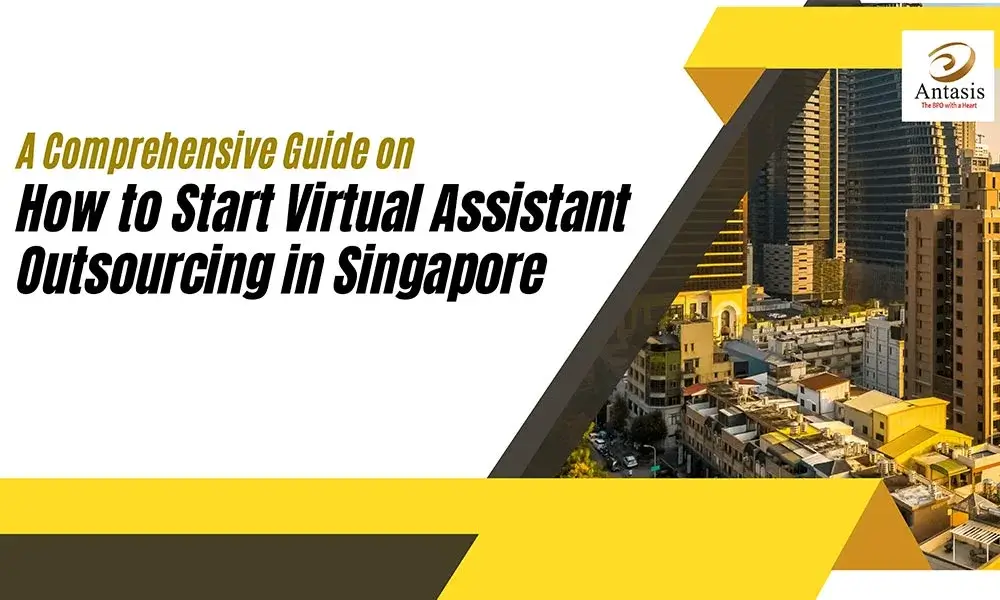 A Comprehensive Guide on How to Start Virtual Assistant Outsourcing in Singapore