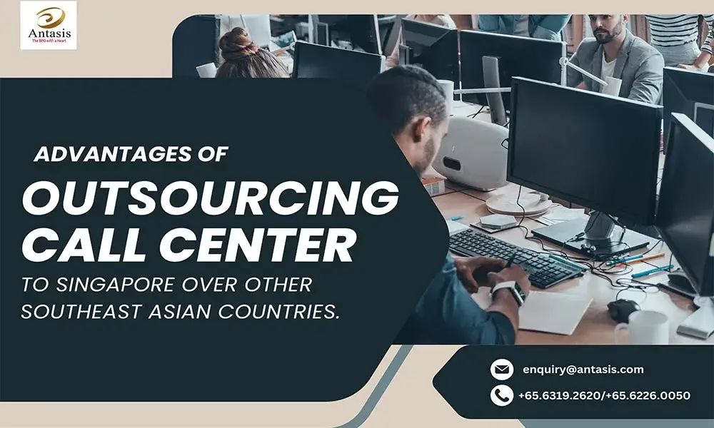Advantages of Outsourcing Call Center to Singapore Over Other Southeast Asian Countries.