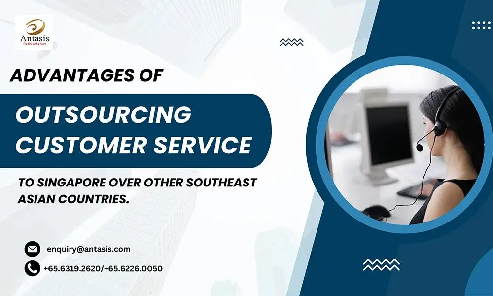 Advantages of Outsourcing Customer Service to Singapore Over Other Southeast Asian Countries.