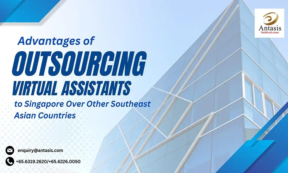 Advantages of Outsourcing Virtual Assistants to Singapore Over Other Southeast Asian Countries.