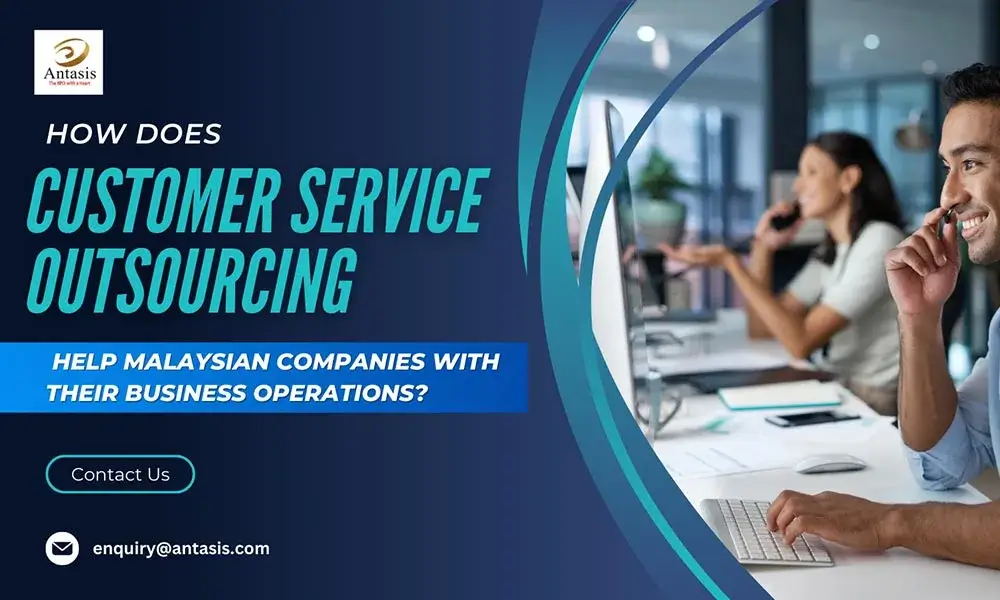 How does customer service outsourcing help Malaysian companies with their business operations?