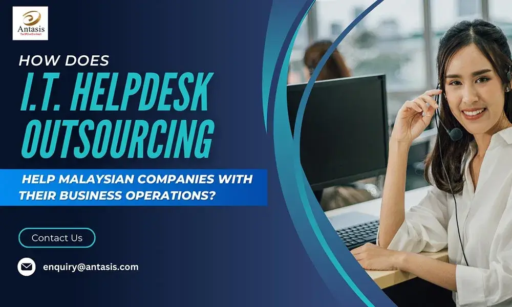 How does I.T. helpdesk outsourcing help Malaysian companies with their business operations?