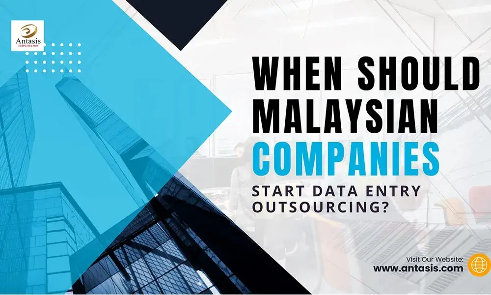 When Should Malaysian Companies Start Data Entry Outsourcing?
